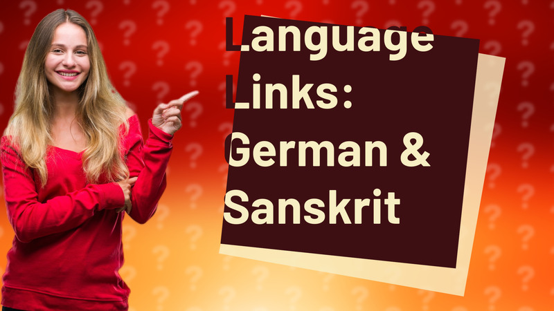 Language Links: German & Sanskrit