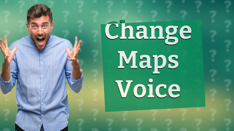 Change Maps Voice