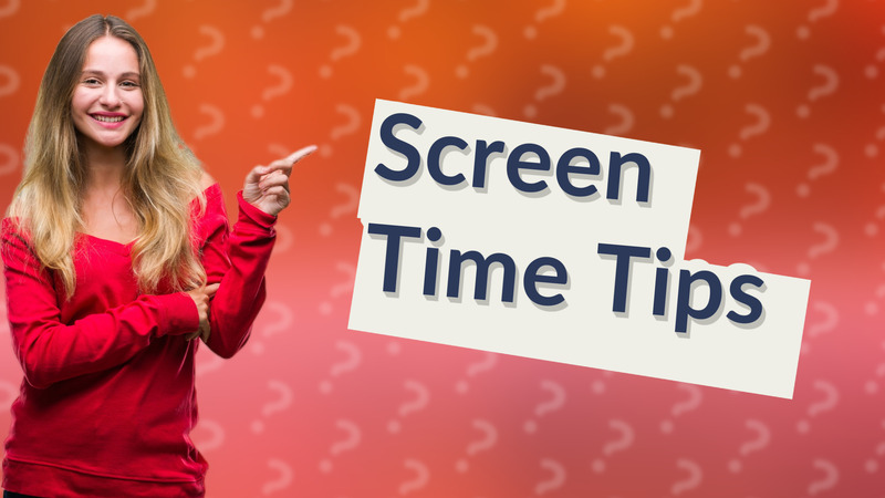 Screen Time Tips