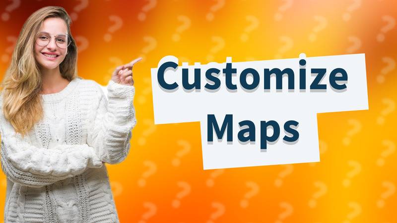 Customize Maps