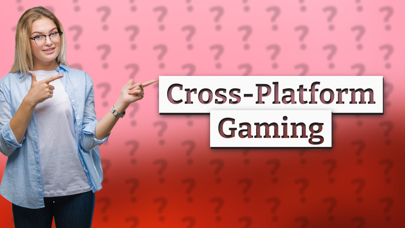 Cross-Platform Gaming