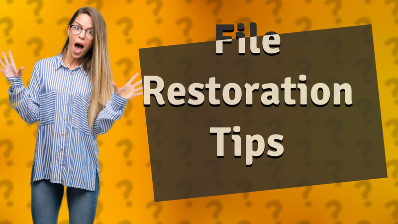 File Restoration Tips