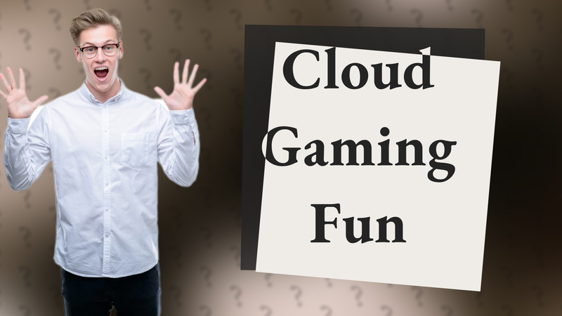 Cloud Gaming Fun
