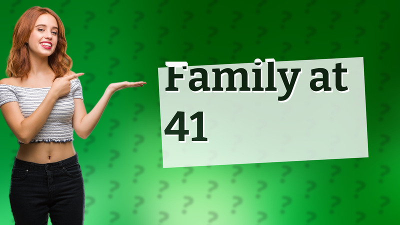 Family at 41