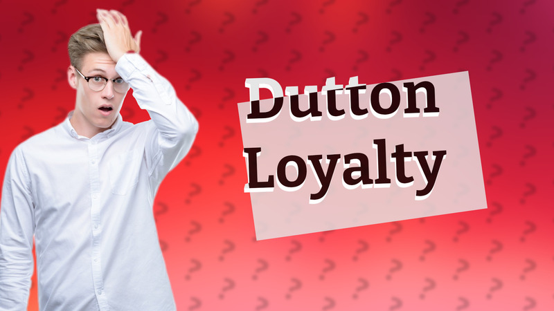 Dutton Loyalty
