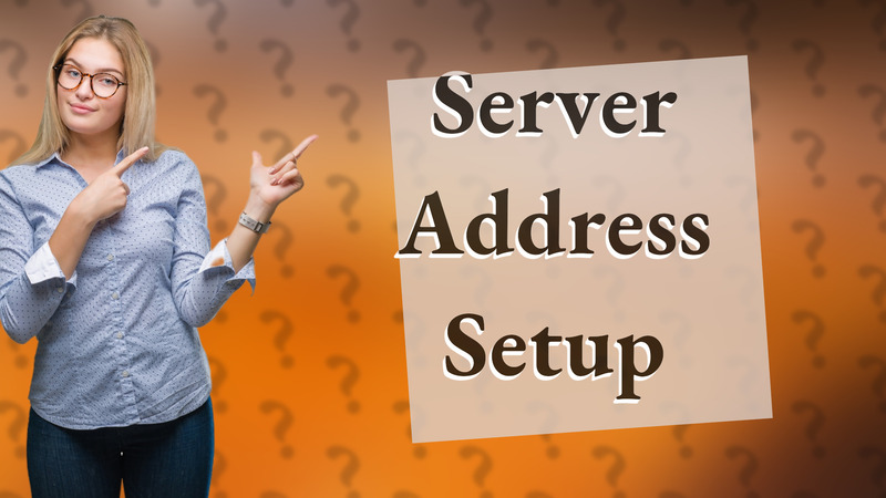 Server Address Setup