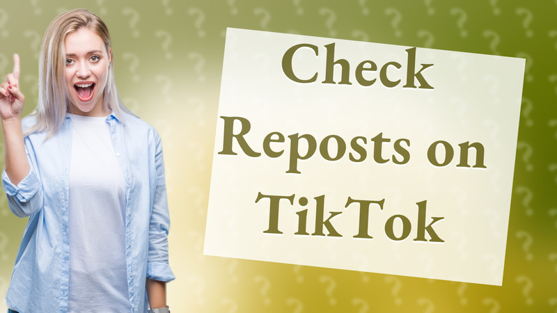 Check Reposts on TikTok