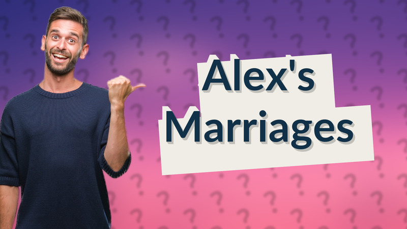 Alex's Marriages