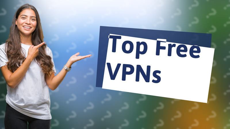 Top Free VPNs