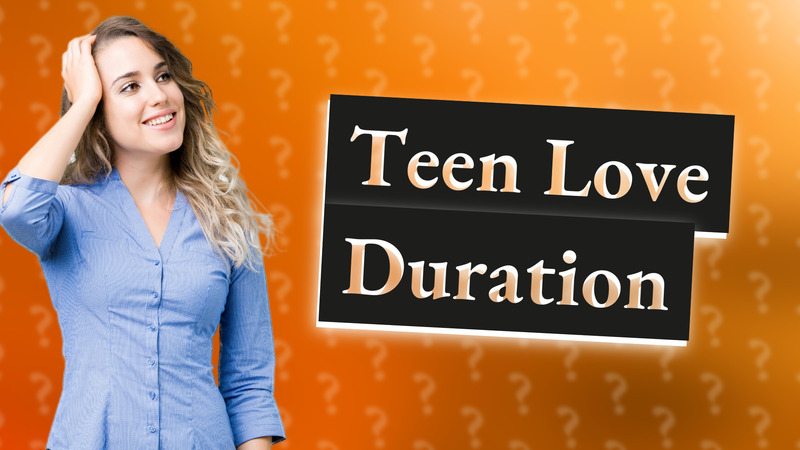 Teen Love Duration
