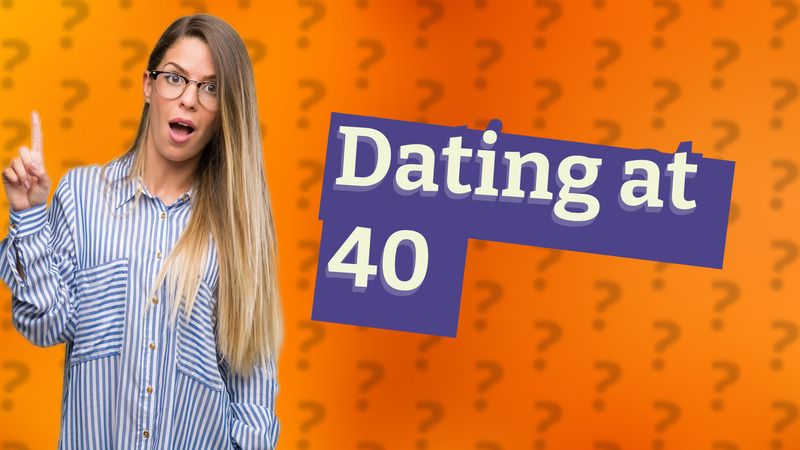 Dating at 40