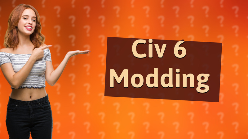 Civ 6 Modding
