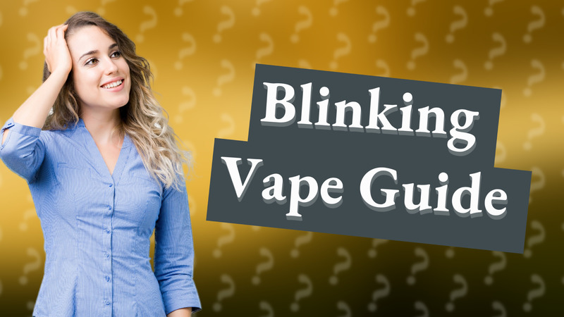 Blinking Vape Guide