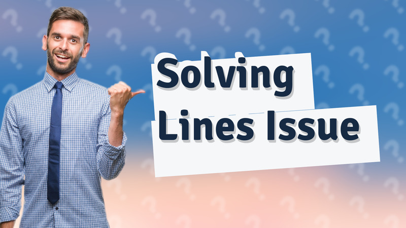 Solving Lines Issue