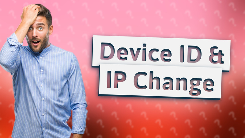 Device ID & IP Change