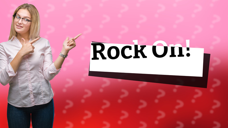 Rock On!