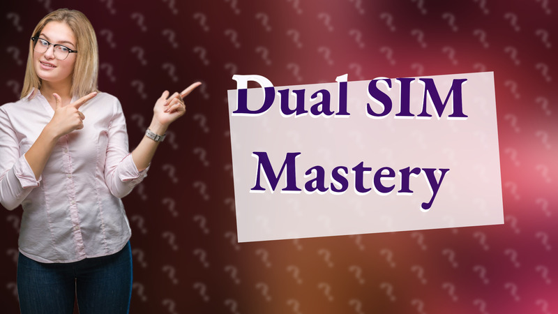 Dual SIM Mastery