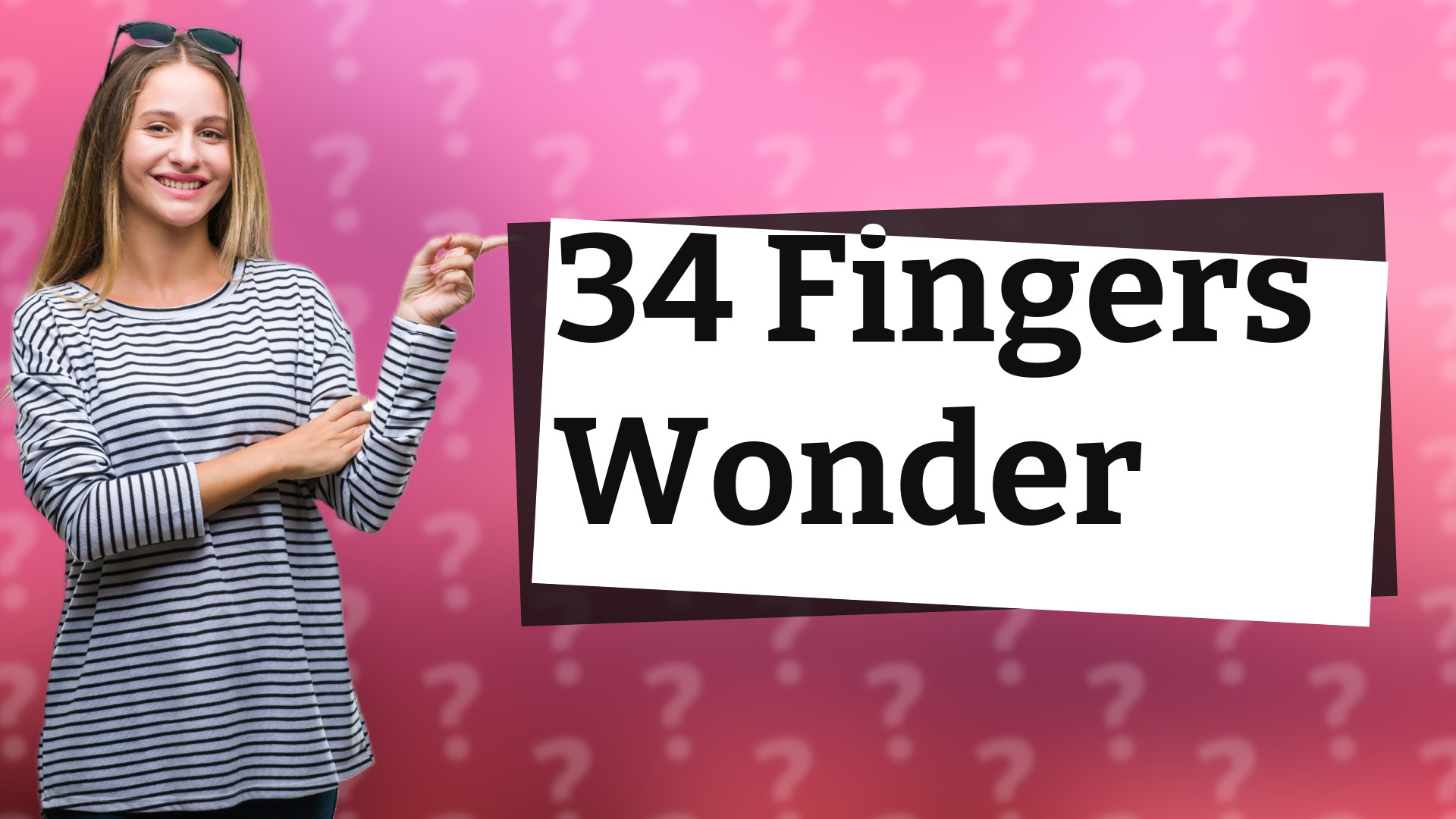 34 Fingers Wonder