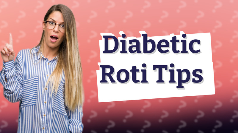 Diabetic Roti Tips