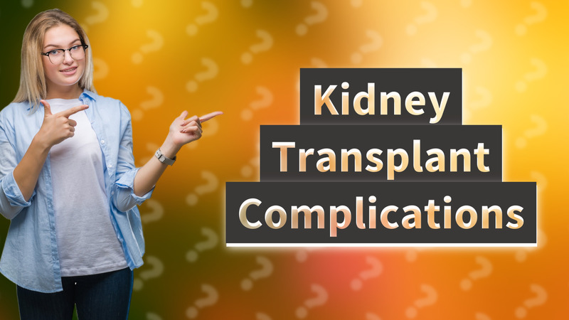 Kidney Transplant Complications