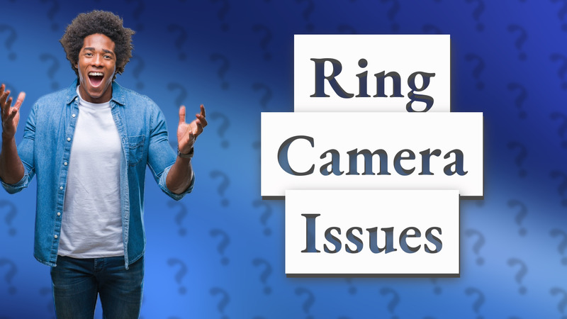Ring Camera Issues