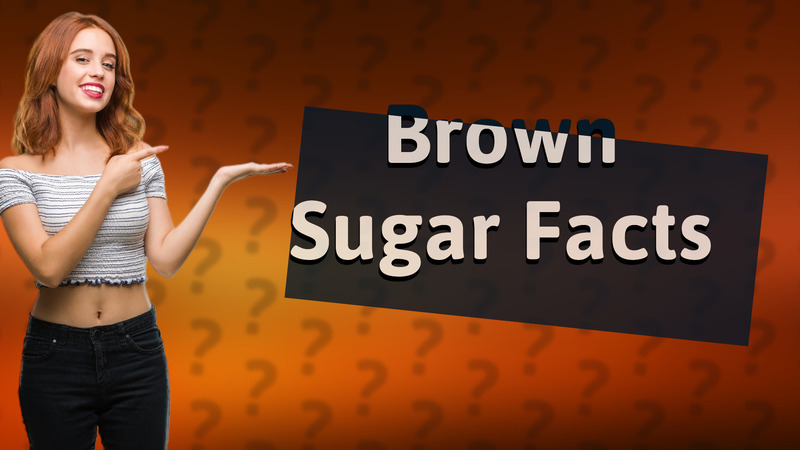Brown Sugar Facts