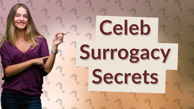 Celeb Surrogacy Secrets