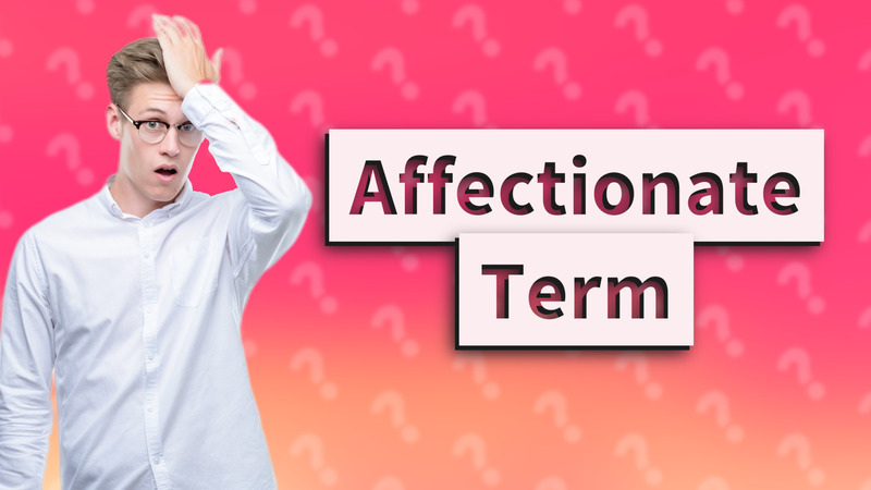 Affectionate Term