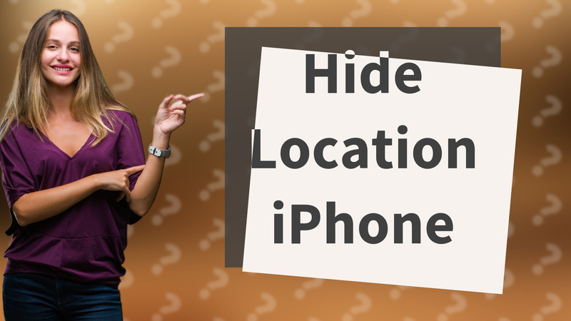 Hide Location iPhone
