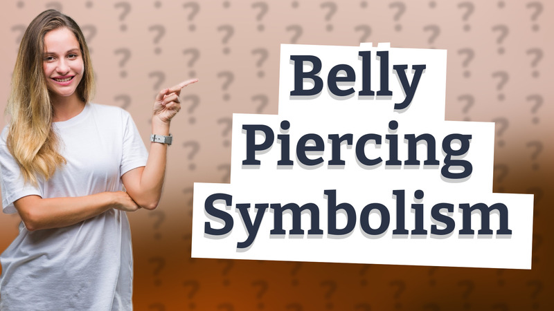 Belly Piercing Symbolism