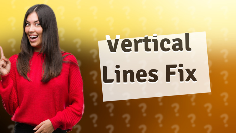 Vertical Lines Fix