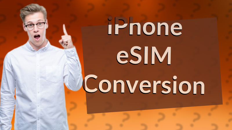 iPhone eSIM Conversion