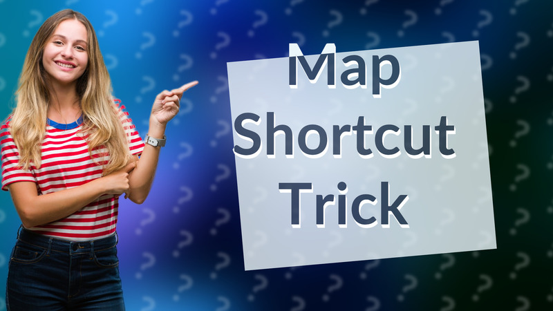 Map Shortcut Trick