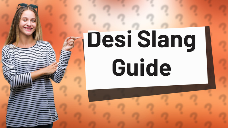 Desi Slang Guide