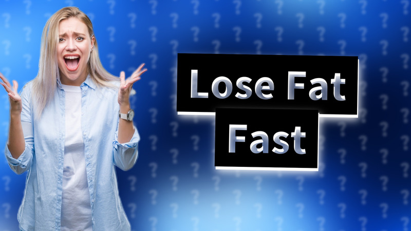 Lose Fat Fast