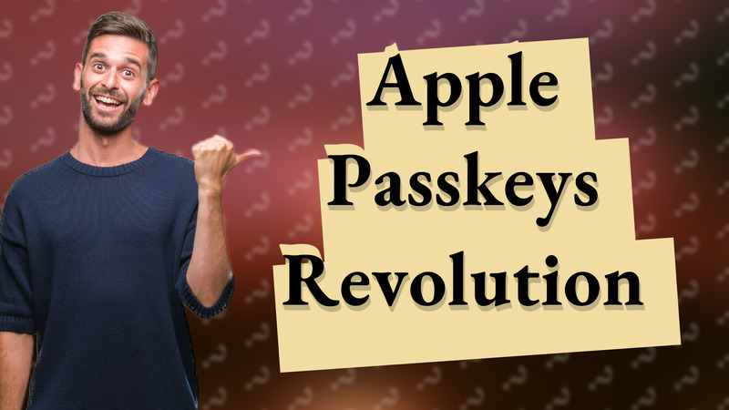 Apple Passkeys Revolution