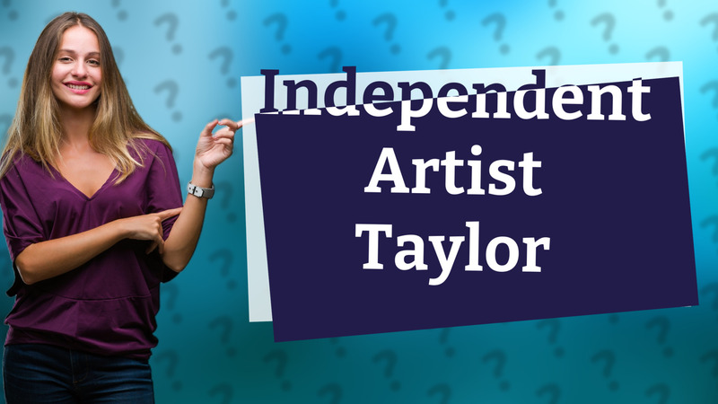 Independent Artist Taylor