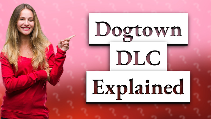 Dogtown DLC Explained