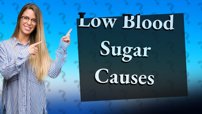 Low Blood Sugar Causes