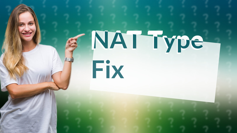 NAT Type Fix