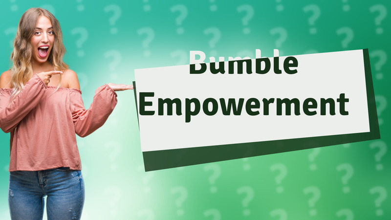 Bumble Empowerment