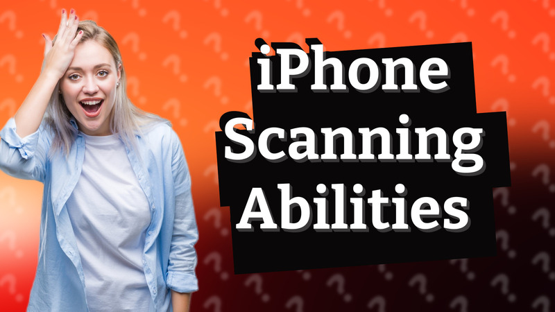 iPhone Scanning Abilities