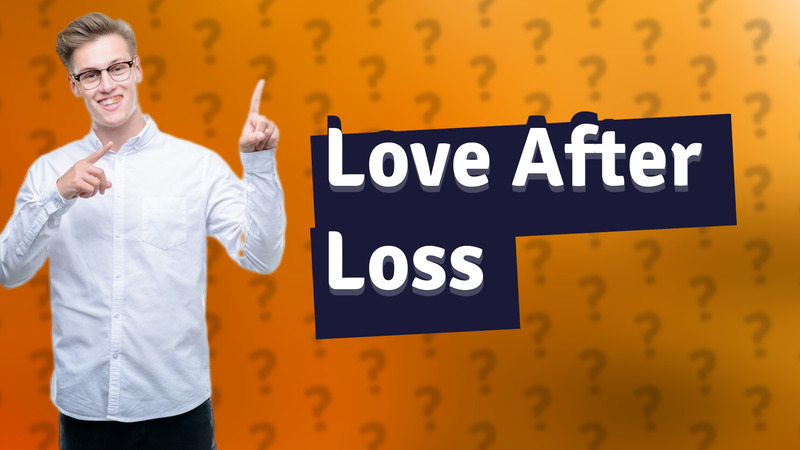 Love After Loss
