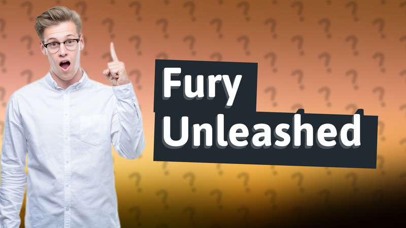 Fury Unleashed