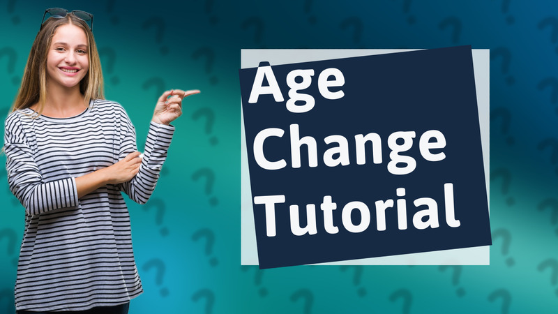 Age Change Tutorial
