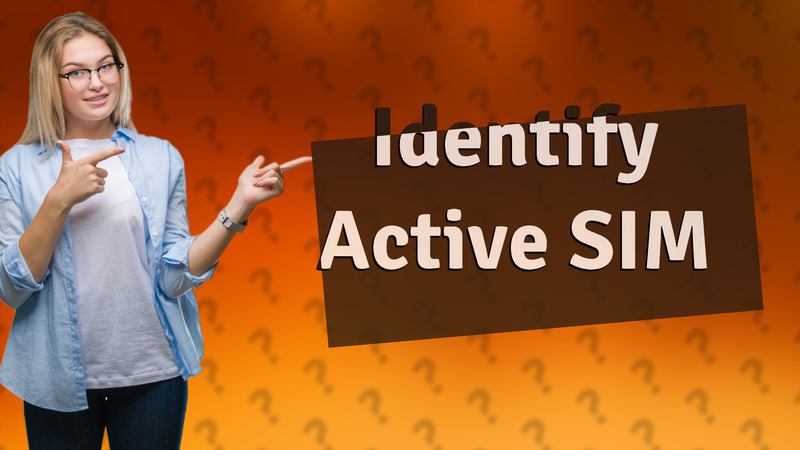 Identify Active SIM