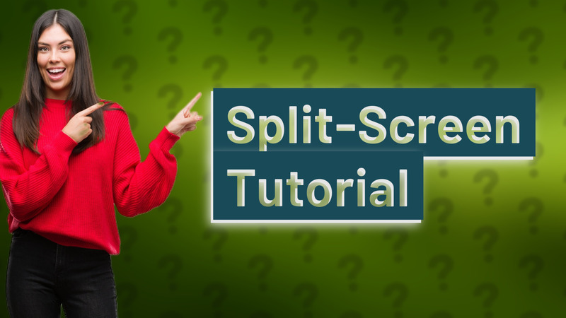 Split-Screen Tutorial