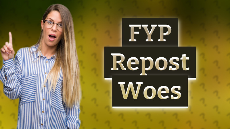 FYP Repost Woes