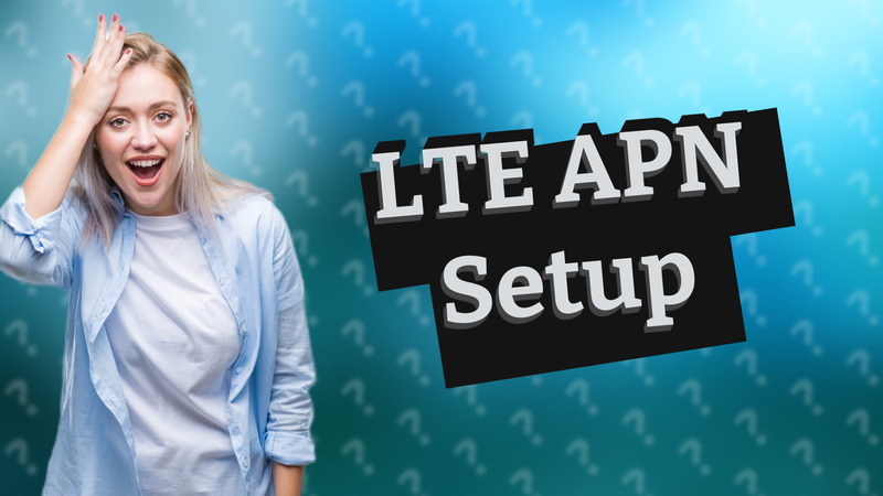 LTE APN Setup