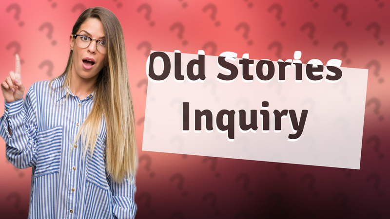 Old Stories Inquiry